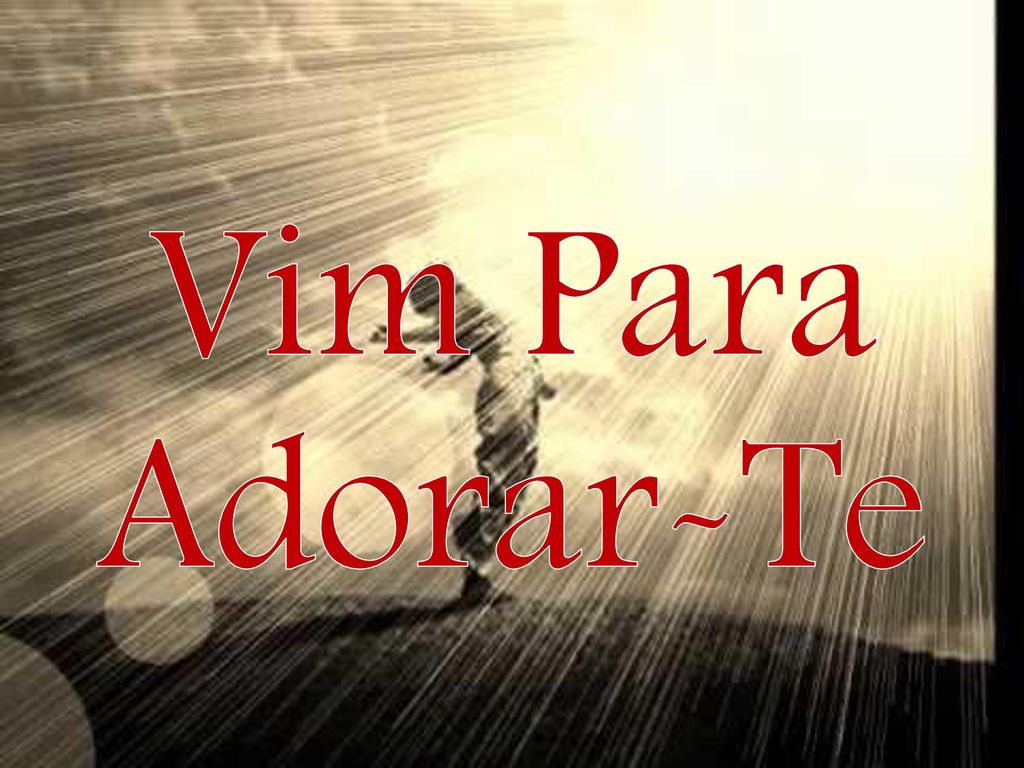 Vim para Adorar-Te 