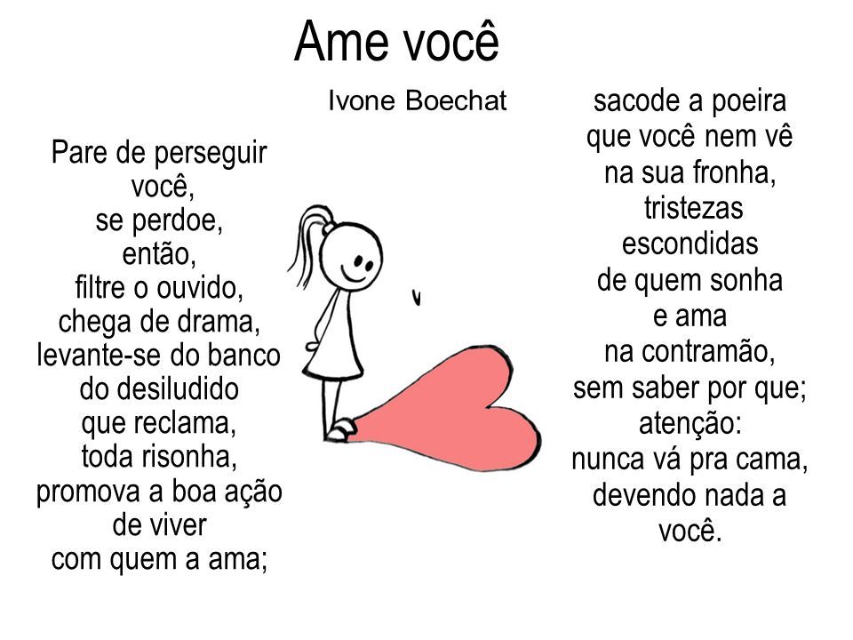 Ame você, sacode a poeira que você nem vê na sua fronha, tristezas  escondidas de quem sonha e ama na contramão, sem saber por que; atenção:  Ivone Boechat - ppt carregar