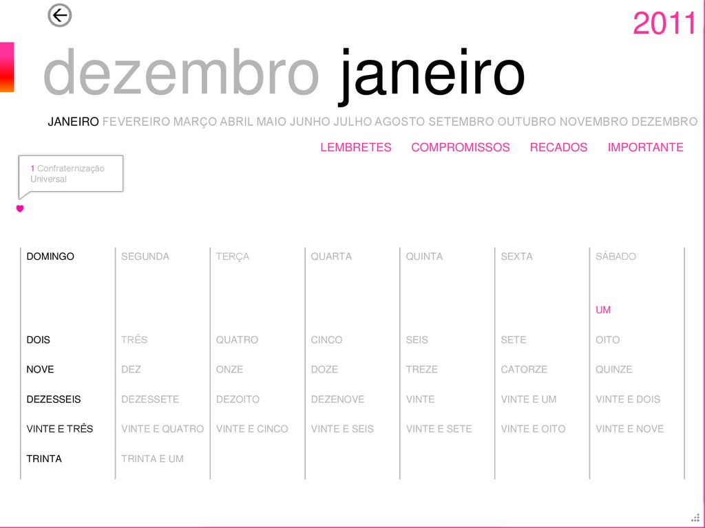 janeiro, fevereiro, março, abril, maio, junho, julho, agosto, stembro,  outubro, novembro, dezembro.