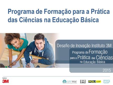 Programa de Formação para a Prática das Ciências na Educação Básica Desafio de.