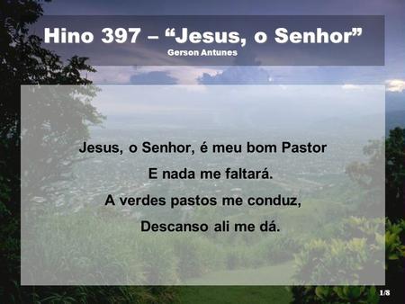 Hino 397 – “Jesus, o Senhor” Gerson Antunes