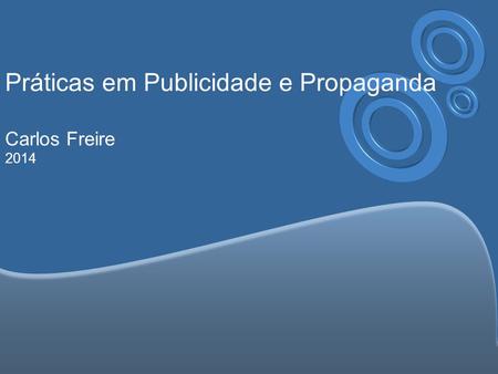Práticas em Publicidade e Propaganda Carlos Freire 2014.