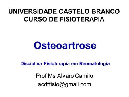 Osteoartrose Disciplina Fisioterapia em Reumatologia