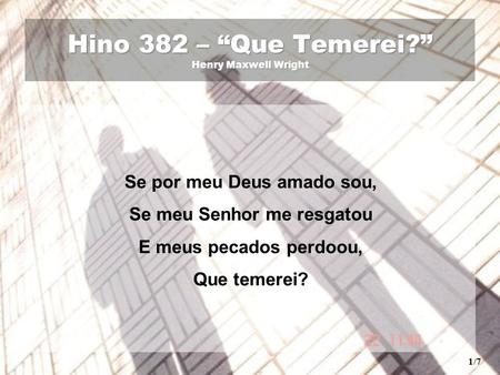 Hino 382 – “Que Temerei?” Henry Maxwell Wright