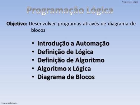 Programação Lógica Introdução a Automação Definição de Lógica