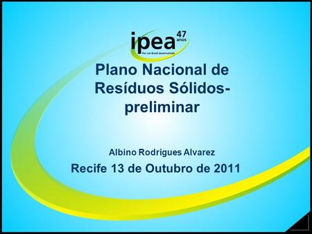Plano Nacional de Resíduos Sólidos- preliminar Albino Rodrigues Alvarez Recife 13 de Outubro de 2011.