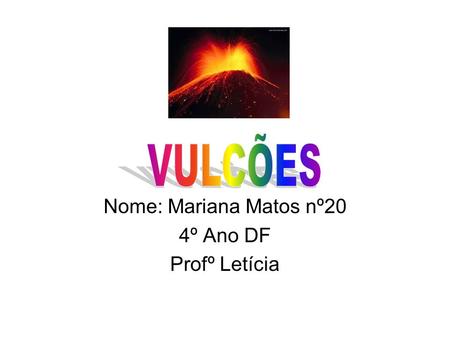 Nome: Mariana Matos nº20 4º Ano DF Profº Letícia.