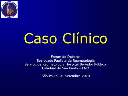 Caso Clínico Fórum de Debates Sociedade Paulista de Reumatologia