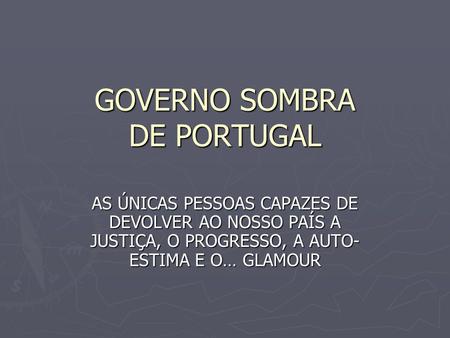 GOVERNO SOMBRA DE PORTUGAL