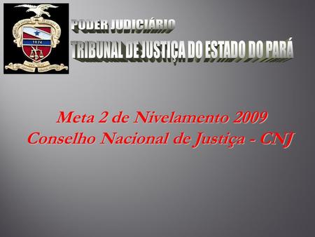 Meta 2 de Nivelamento 2009 Conselho Nacional de Justiça - CNJ.