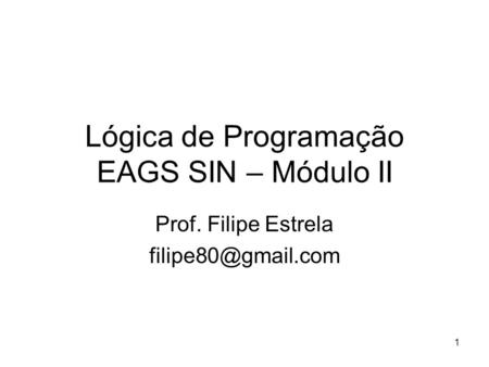 Lógica de Programação EAGS SIN – Módulo II
