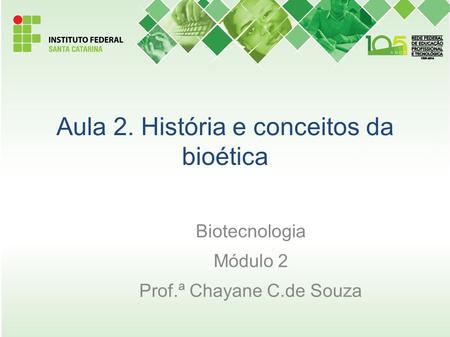 Aula 2. História e conceitos da bioética