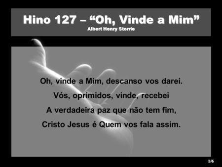 Hino 127 – “Oh, Vinde a Mim” Albert Henry Storrie