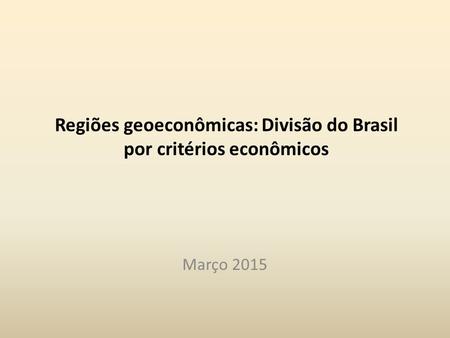 Regiões geoeconômicas: Divisão do Brasil por critérios econômicos