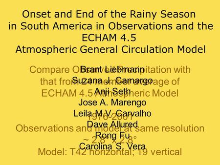 Compare Observed Precipitation with that from 24 member average of ECHAM 4.5 Atmospheric Model 1976-2001 Observations and model at same resolution ~ 2.8°
