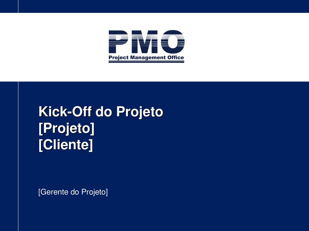 Kick-Off do Projeto [Projeto] [Cliente] - ppt carregar
