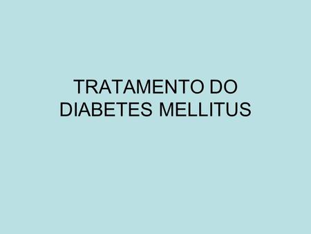 TRATAMENTO DO DIABETES MELLITUS