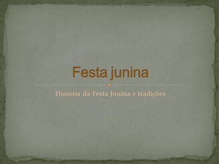 História da Festa Junina e tradições