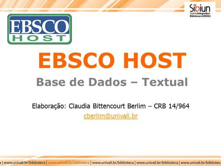 Elaboração: Claudia Bittencourt Berlim – CRB 14/964 EBSCO HOST Base de Dados – Textual.