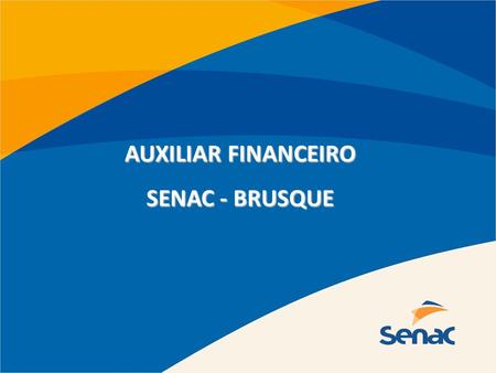 AUXILIAR FINANCEIRO SENAC - BRUSQUE.