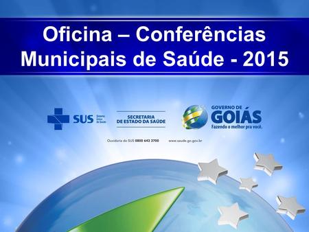 Oficina – Conferências Municipais de Saúde - 2015.