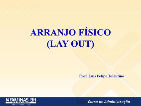 ARRANJO FÍSICO (LAY OUT) Prof. Luís Felipe Tolentino