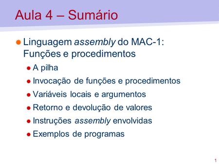 Aula 4 – Sumário Linguagem assembly do MAC-1: Funções e procedimentos