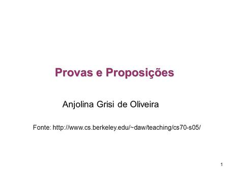 1 Provas e Proposições Anjolina Grisi de Oliveira Fonte: