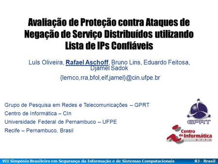 VII Simpósio Brasileiro em Segurança da Informação e de Sistemas Computacionais RJ - Brasil Avaliação de Proteção contra Ataques de Negação de Serviço.