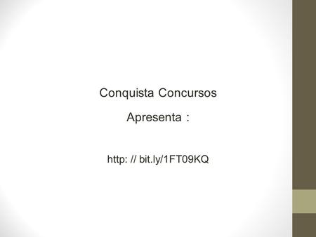 Conquista Concursos Apresenta : http: // bit.ly/1FT09KQ.