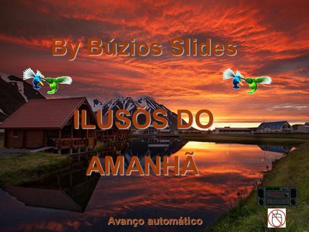 By Búzios Slides ILUSÕS DO AMANHÃ Avanço automático.