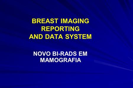 BREAST IMAGING REPORTING AND DATA SYSTEM