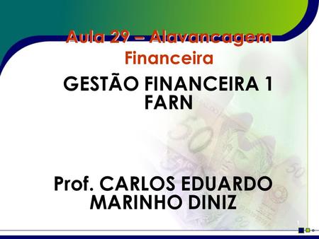 GESTÃO FINANCEIRA 1 FARN Prof. CARLOS EDUARDO MARINHO DINIZ