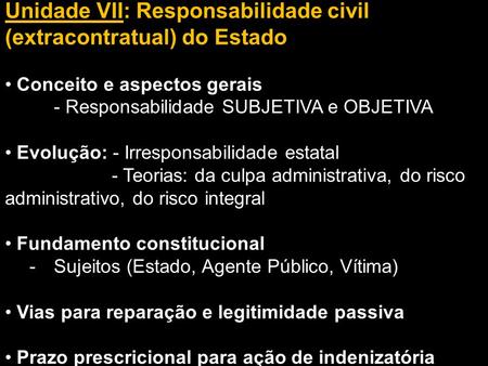 Unidade VII: Responsabilidade civil (extracontratual) do Estado