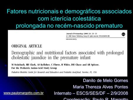 Fatores nutricionais e demográficos associados com icterícia colestática prolongada no recém-nascido prematuro Danilo de Melo Gomes Maria Thereza Alves.
