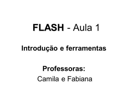 Introdução e ferramentas Professoras: Camila e Fabiana