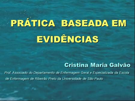 EVIDÊNCIAS PRÁTICA BASEADA EM Cristina Maria Galvão
