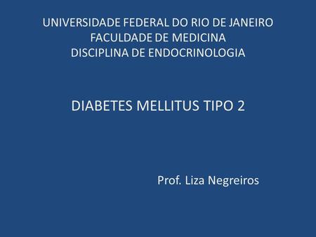 DIABETES MELLITUS TIPO 2 Prof. Liza Negreiros