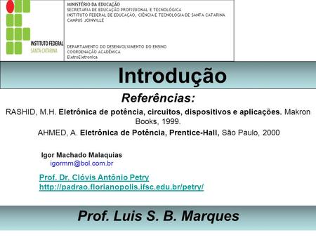 AHMED, A. Eletrônica de Potência, Prentice-Hall, São Paulo, 2000