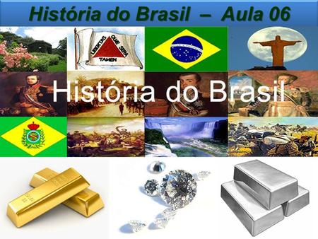 História do Brasil – Aula 06