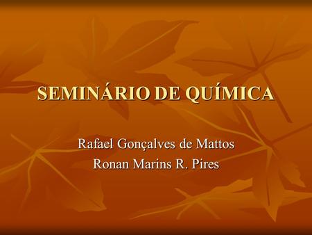 Rafael Gonçalves de Mattos Ronan Marins R. Pires