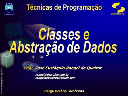 DSC/CCT/UFCG {joseana, Carga Horária: 60 horas Prof.: José Eustáquio Rangel de Queiroz