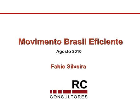 Agosto 2010 Fabio Silveira Movimento Brasil Eficiente.