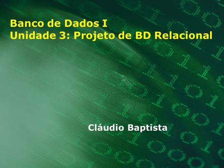 Banco de Dados I Unidade 3: Projeto de BD Relacional