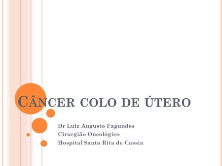 Câncer colo de útero Dr Luiz Augusto Fagundes Cirurgião Oncológico