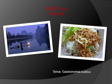 EB2/3 Viso EFA-B3 Tema: Gastronomia Asiática.