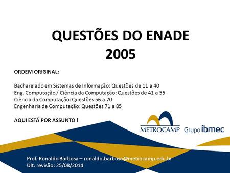 QUESTÕES DO ENADE 2005 ORDEM ORIGINAL:
