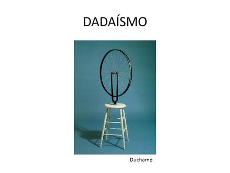 DADAÍSMO Duchamp.