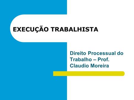 Direito Processual do Trabalho – Prof. Claudio Moreira