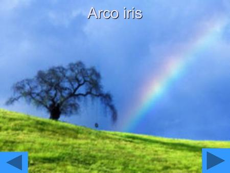 Arco iris.
